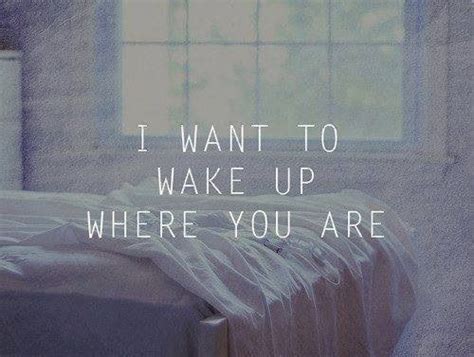 i wanna wake up where you are